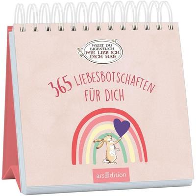 Weißt du eigentlich, wie lieb ich dich hab? 365 Liebesbotschaften für dich, Gebundene Ausgabe von , arsedition, 978-3-8458-6940-7