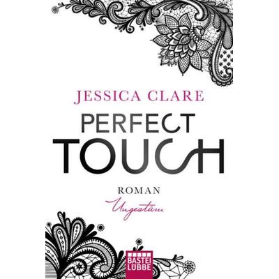 Perfect Touch - Ungestüm, Taschenbuch von Jessica Clare, Lübbe, 978-3-404-17466-9