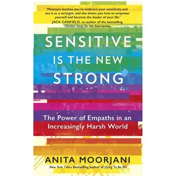 Sensitive is the New Strong, Ratgeber von Moorjani Anita, Anita Moorjani