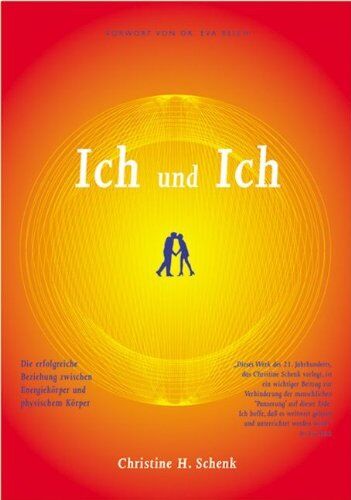 Schenk, Christine H. - Ich und Ich. Die erfolgreiche Beziehung zwischen Energiekörper und physischem Körper - Preis vom 09.10.2026 07:28:09 h