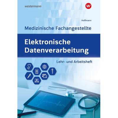 Elektronische Datenverarbeitung - Medizinische Fachangestellte, Geheftet von Uwe Hoffmann, Westermann Berufliche Bildung, 978-3-427-92034-2