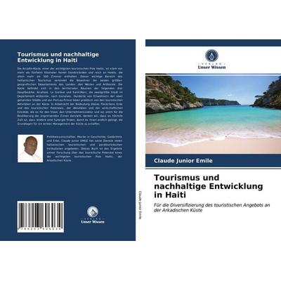 Tourismus und nachhaltige Entwicklung in Haiti, Taschenbuch von Claude Junior Emile, Verlag Unser Wissen, 978-620-3-60603-4