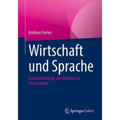 Wirtschaft und Sprache, Taschenbuch von Andreas Forner, Springer Fachmedien Wiesbaden GmbH, 978-3-658-38733-4