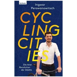 Cycling Cities. Die leise Revolution der Städte, Sachbücher von Ingwar Perowanowitsch
