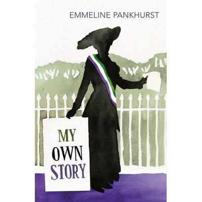 My Own Story, Taschenbuch von Emmeline Pankhurst, Vermilion, 978-1-78487-040-9
