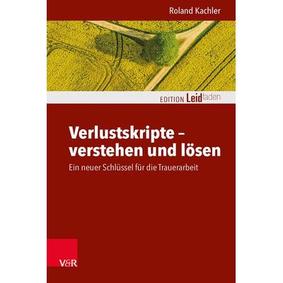 Verlustskripte – verstehen und lösen, Taschenbuch von Roland Kachler, Vandenhoeck + Ruprecht, 978-3-525-40525-3