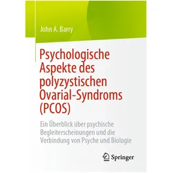 Psychologische Aspekte des polyzystischen Ovarial-Syndroms (PCOS), Ratgeber von John A. Barry