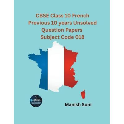 CBSE Class 10 French Previous 10 years Unsolved Question Papers Subject Code 018, Taschenbuch von Manish Soni, Poorav Publications, 978-93-6972-570-0