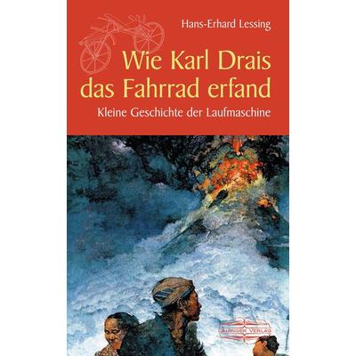 Wie Karl Drais das Fahrrad erfand, Gebundene Ausgabe von Hans-Erhard Lessing, Lauinger Verlag, 978-3-7650-8431-7