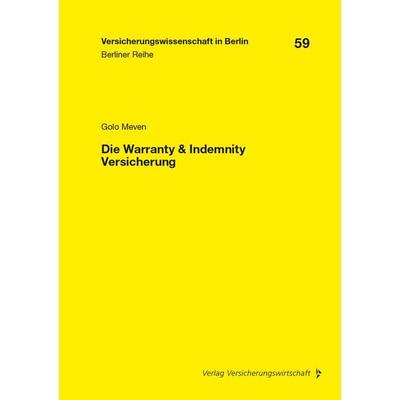 Die Warranty & Indemnity Versicherung, Taschenbuch von Golo Meven, Verlag Versicherungswirtschaft, 978-3-96329-405-1