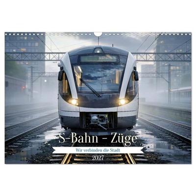 S-Bahn - Züge (Wandkalender 2027 DIN A3 quer), CALVENDO Monatskalender