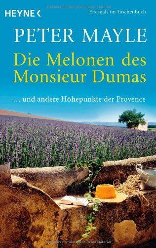 Peter Mayle - Die Melonen des Monsieur Dumas: ... und andere Höhepunkte der Provence - Preis vom 18.10.2026 19:22:15 h