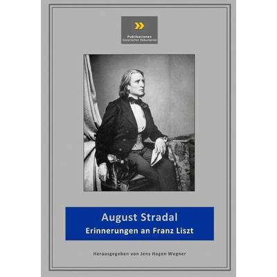 Publikationen historischer Dokumente / Erinnerungen an Franz Liszt, Taschenbuch von Jens-Hagen Wegner, Epubli, 978-3-7450-2095-3