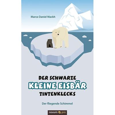 Der schwarze kleine Eisbär Tintenklecks, Taschenbuch von Marco Daniel Mackh, Novum Verlag, 978-3-99048-622-1