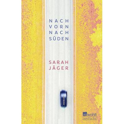 Nach vorn, nach Süden, Gebundene Ausgabe von Sarah Jäger, Rowohlt Taschenbuch