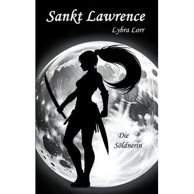Sankt Lawrence, Taschenbuch von Lybra Lorr, BoD – Books on Demand, 978-3-7583-5053-5