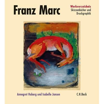 Franz Marc Werkverzeichnis Band III: Skizzenbücher und Druckgraphik, Gebundene Ausgabe von Isabelle Jansen,Annegret Hoberg, C.H. Beck,