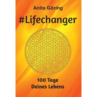 & Lifechanger, Gebundene Ausgabe von Anita Göring, Tredition, 978-3-7482-0633-0