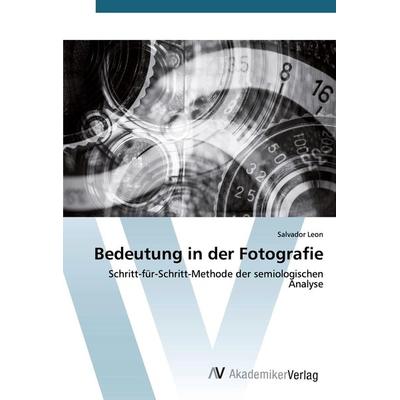 Bedeutung in der Fotografie, Taschenbuch von Salvador Leon, AV Akademikerverlag, 978-620-0-66172-2
