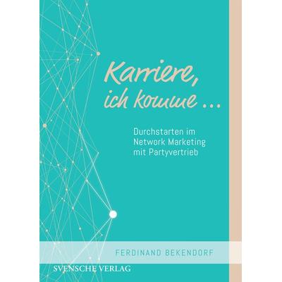 Karriere, ich komme…, Gebundene Ausgabe von Ferdinand Bekendorf, Svensche Verlag, 978-3-949932-01-4