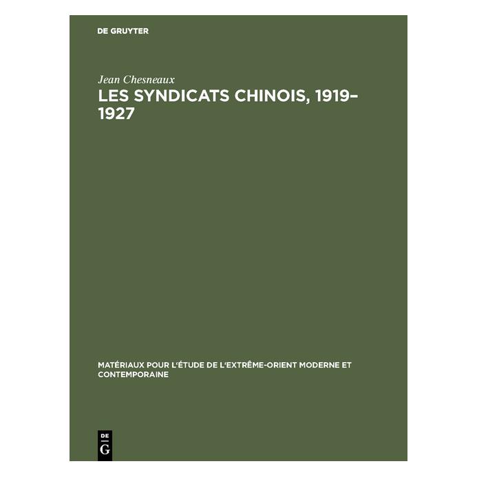 De Gruyter Chesneaux:Les syndicats chinois, 1919-1 (Französisch, Hardcover, Jean Chesneaux) (67767638)