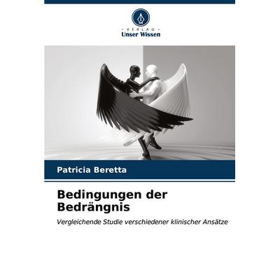 Bedingungen der Bedrängnis, Taschenbuch von Patricia Beretta, Verlag Unser Wissen, 978-620-6-91054-1