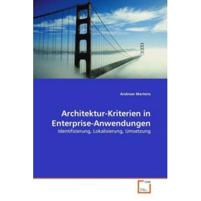 Martens, A: Architektur-Kriterien in Enterprise-Anwendungen, Taschenbuch von Andreas Martens, VDM, 978-3-639-26600-9