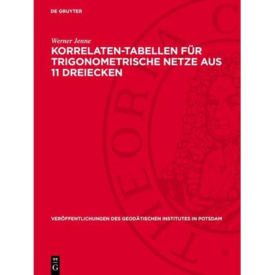 Korrelaten-Tabellen für trigonometrische Netze aus 11 Dreiecken, Gebundene Ausgabe von Werner Jenne, De Gruyter, 978-3-11-273050-8