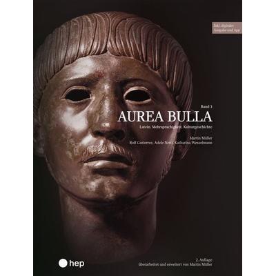 Aurea Bulla (Print inkl. E-Book Edubase), Taschenbuch von Martin Müller,Rolf Gutierrez,Adele Netti,Katharina Wesselmann, Hep verlag, 978-3-0355-2325-6