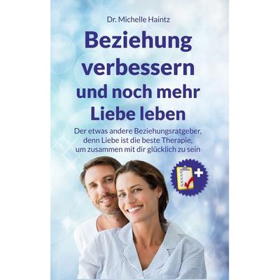 Beziehung verbessern und noch mehr Liebe leben, Taschenbuch von Michelle Haintz, Angelina Schulze Verlag, 978-3-96738-030-9