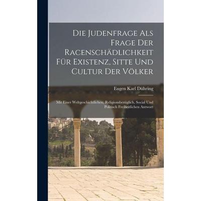 Die Judenfrage als Frage der Racenschädlichkeit für Existenz, Sitte und Cultur der Völker, Gebundene Ausgabe von Eugen Karl Dühring, British Library,