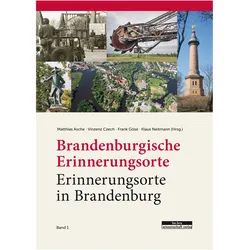 Brandenburgische Erinnerungsorte - Erinnerungsorte in Brandenburg, Fachbücher von Frank Göse, Matthias Asche, Vinzenz Czech, Klaus Neitmann