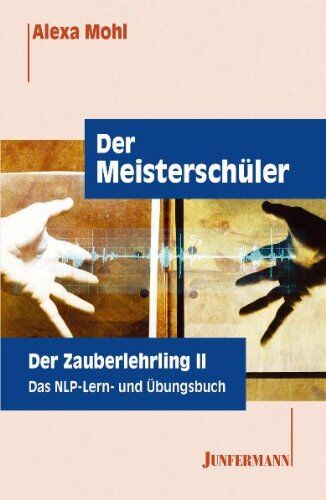 Alexa Mohl - Der Meisterschüler. Der Zauberlehrling 2. Das NLP Lern- und Übungsbuch. - Preis vom 10.10.2026 11:48:34 h