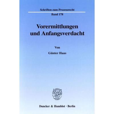Vorermittlungen und Anfangsverdacht., Taschenbuch von Günter Haas, Duncker & Humblot, 978-3-428-11009-4