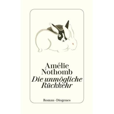 Die unmögliche Rückkehr, Gebundene Ausgabe von Amélie Nothomb, Diogenes, 978-3-257-07380-5