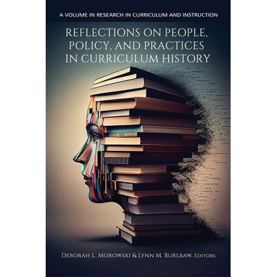 Reflections on People, Policy, and Practices in Curriculum History, Taschenbuch von , Information Age Publishing