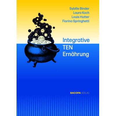 Integrative TEN Ernährung, Gebundene Ausgabe von Sybille Binder,Laura Koch,Louis Hutter,Fiorina Springhetti, Bacopa, 978-3-99114-011-5