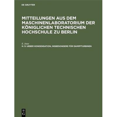 Ueber Kondensation, insbesondere für Dampfturbinen, Gebundene Ausgabe von E. Josse, De Gruyter Oldenbourg, 978-3-486-74147-6