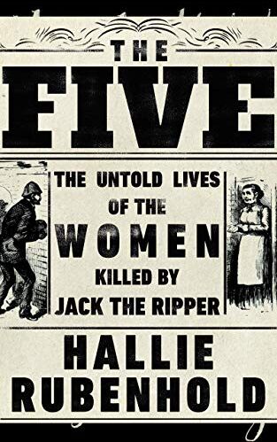 Hallie Rubenhold - The Five: The Untold Lives of the Women Killed by Jack the Ripper - Preis vom 01.10.2026 17:08:56 h