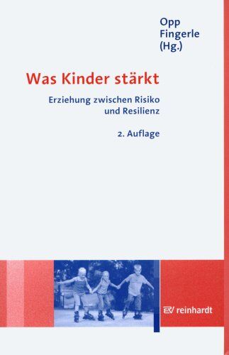 Günther Opp - Was Kinder stärkt. Erziehung zwischen Risiko und Resilienz - Preis vom 09.10.2026 07:28:09 h