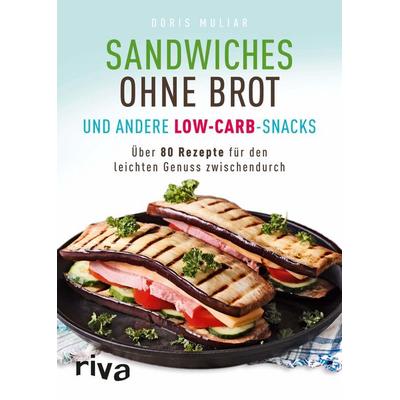 Sandwiches ohne Brot und andere Low-Carb-Snacks, Taschenbuch von Doris Muliar, Riva, 978-3-86883-801-5