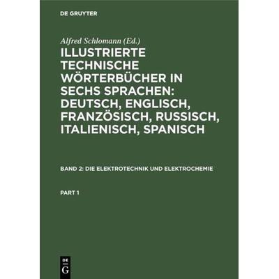 Die Elektrotechnik und Elektrochemie, Gebundene Ausgabe von , De Gruyter Oldenbourg, 978-3-486-73624-3