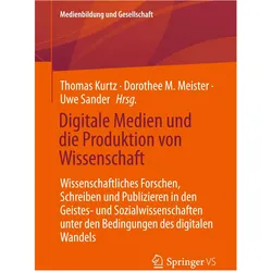 Digitale Medien und die Produktion von Wissenschaft, Sachbücher von Thomas Kurtz, Uwe Sander, Dorothee M. Meister