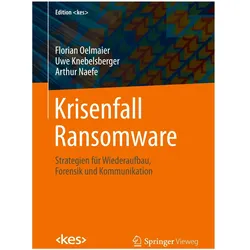 Krisenfall Ransomware, Fachbücher von Arthur Naefe, Florian Oelmaier, Uwe Knebelsberger