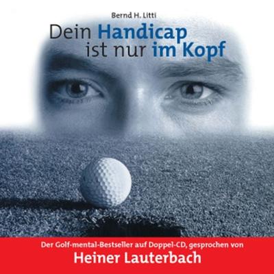 Dein Handicap ist nur im Kopf - Bernd H. Litti, Audio, 9783837180800