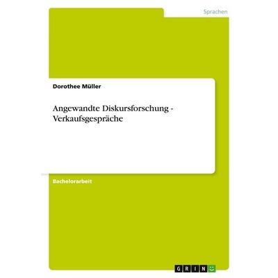 Angewandte Diskursforschung - Verkaufsgespräche, Taschenbuch von Dorothee Müller, GRIN, 978-3-638-89639-9