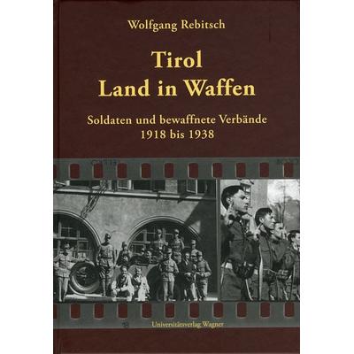 Tirol - Land in Waffen, Gebundene Ausgabe von Wolfgang Rebitsch, Universitätsverlag Wagner, 978-3-7030-0459-9