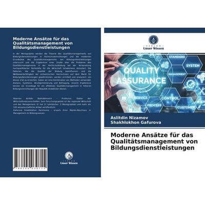 Moderne Ansätze für das Qualitätsmanagement von Bildungsdienstleistungen, Taschenbuch von Aslitdin Nizamov,Shakhlokhon Gafurova, Verlag Unser Wissen,