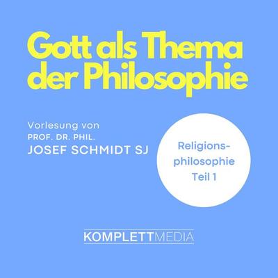 Religionsphilosophie (1) - Josef Schmidt, Audio, 4056198046227