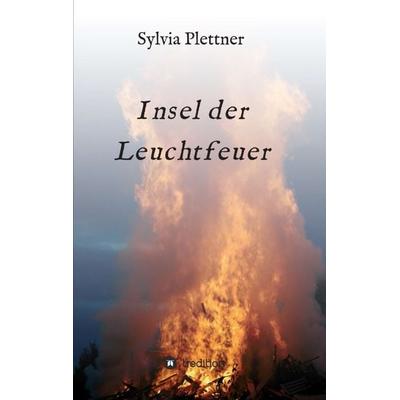 Insel der Leuchtfeuer, Taschenbuch von Sylvia Plettner, Tredition, 978-3-7345-5367-7